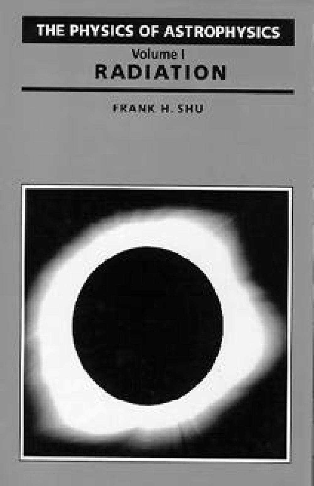 Physics Of Astrophysics Volume 1-Radiation by Frank Shu - ISBN: 9781891389764