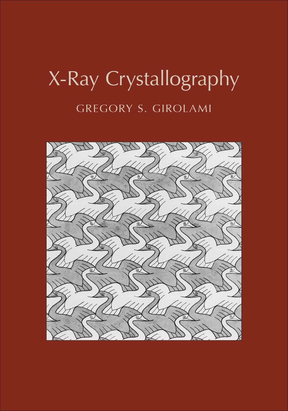 X-Ray Crystallography by Gregory S. Girolami - ISBN: 9781891389771