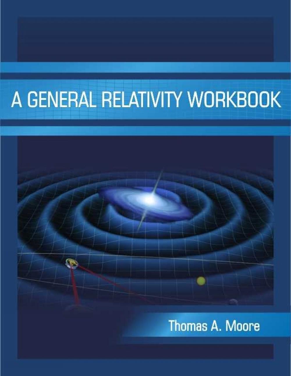 A General Relativity Workbook by Thomas A. Moore - ISBN: 9781891389825