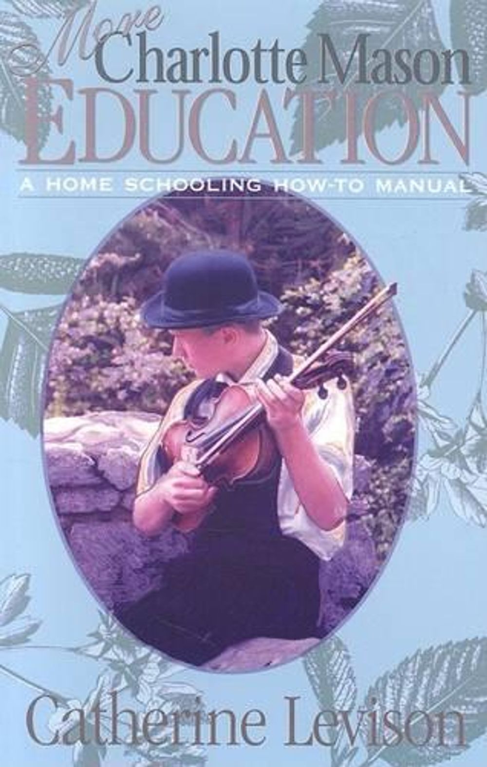 More Charlotte Mason Education by Catherine Levison - ISBN: 9781891400179
