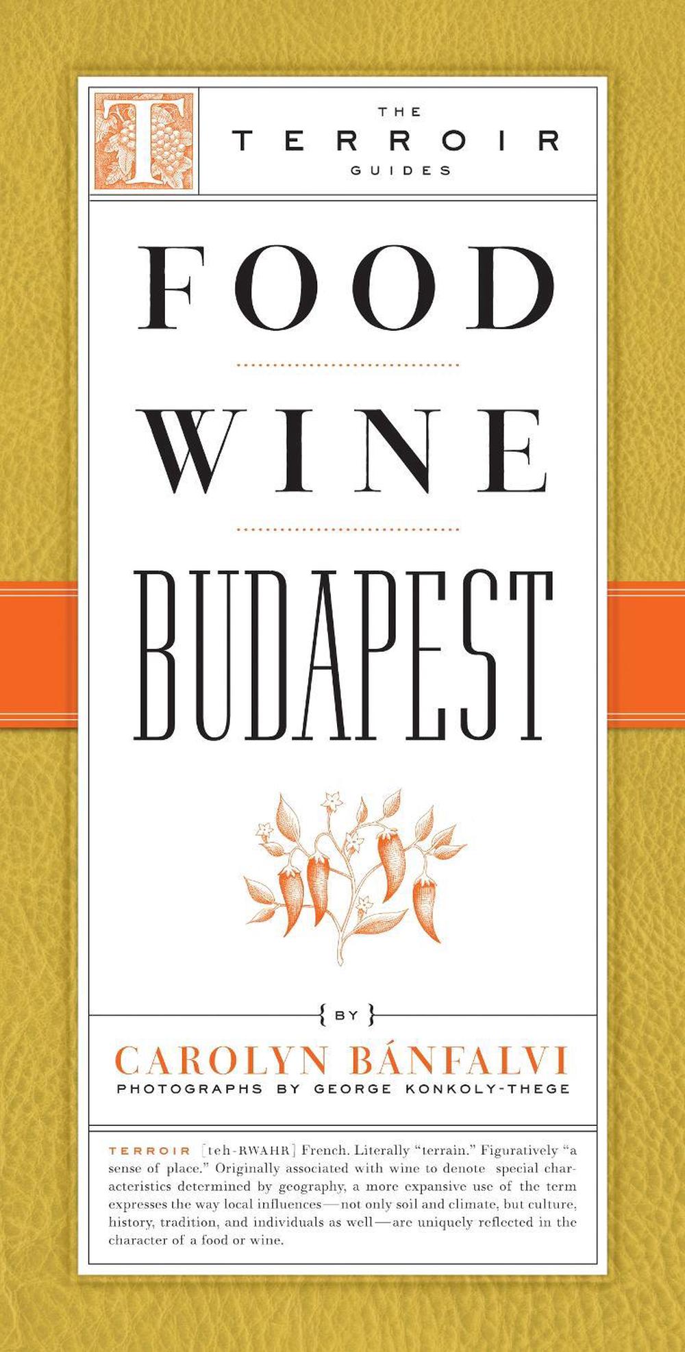 Food Wine Budapest by Carolyn Banfalvi - ISBN: 9781892145567