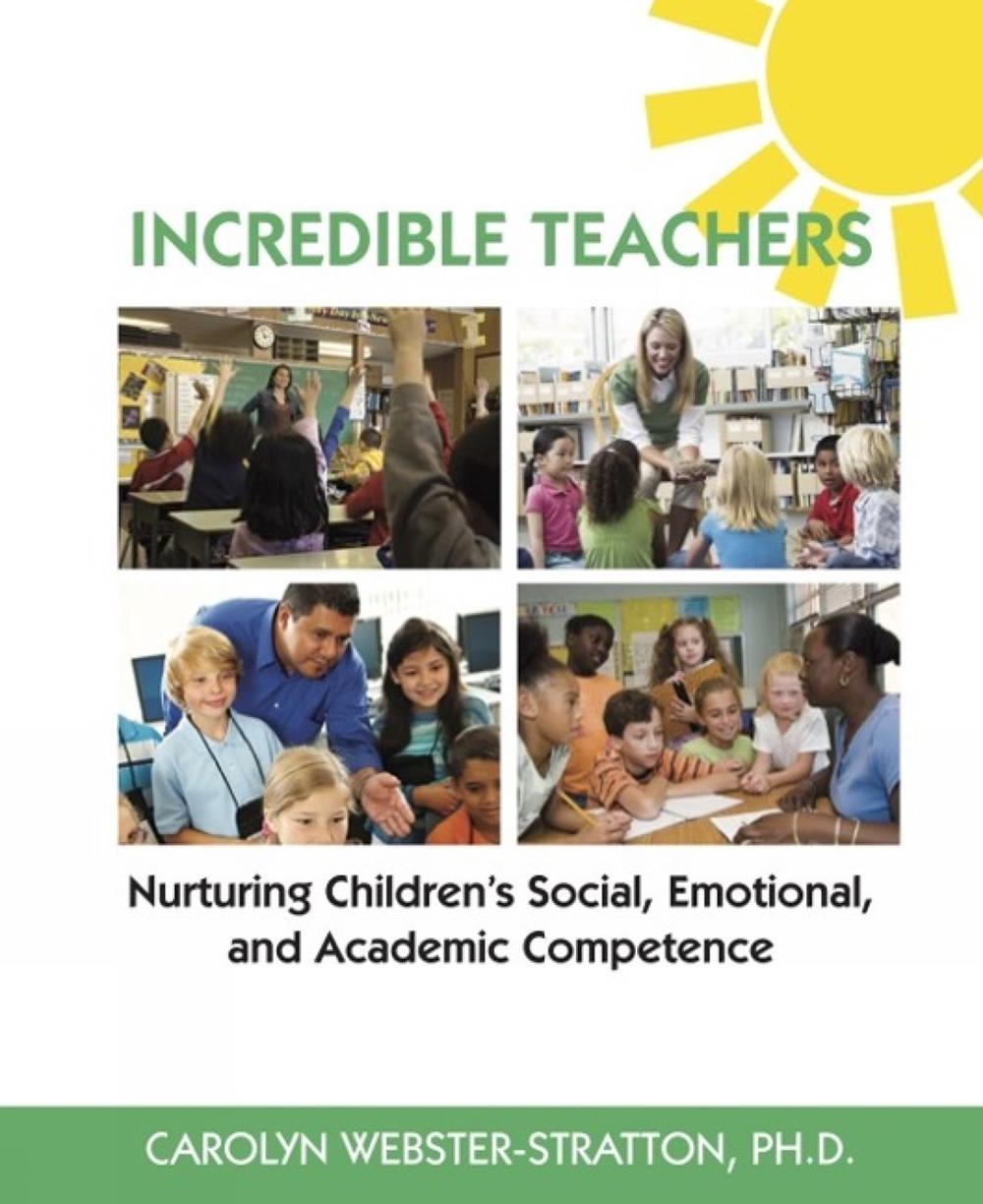 Incredible Teachers: Nurturing Children's Social, Emotional, and Academic Competence, 9781892222107