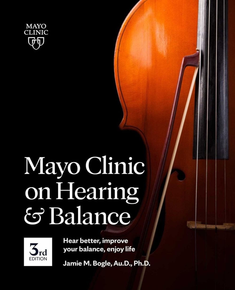 Mayo Clinic On Hearing And Balance, 3rd Edition by Jamie Bogle - ISBN: 9781893005723