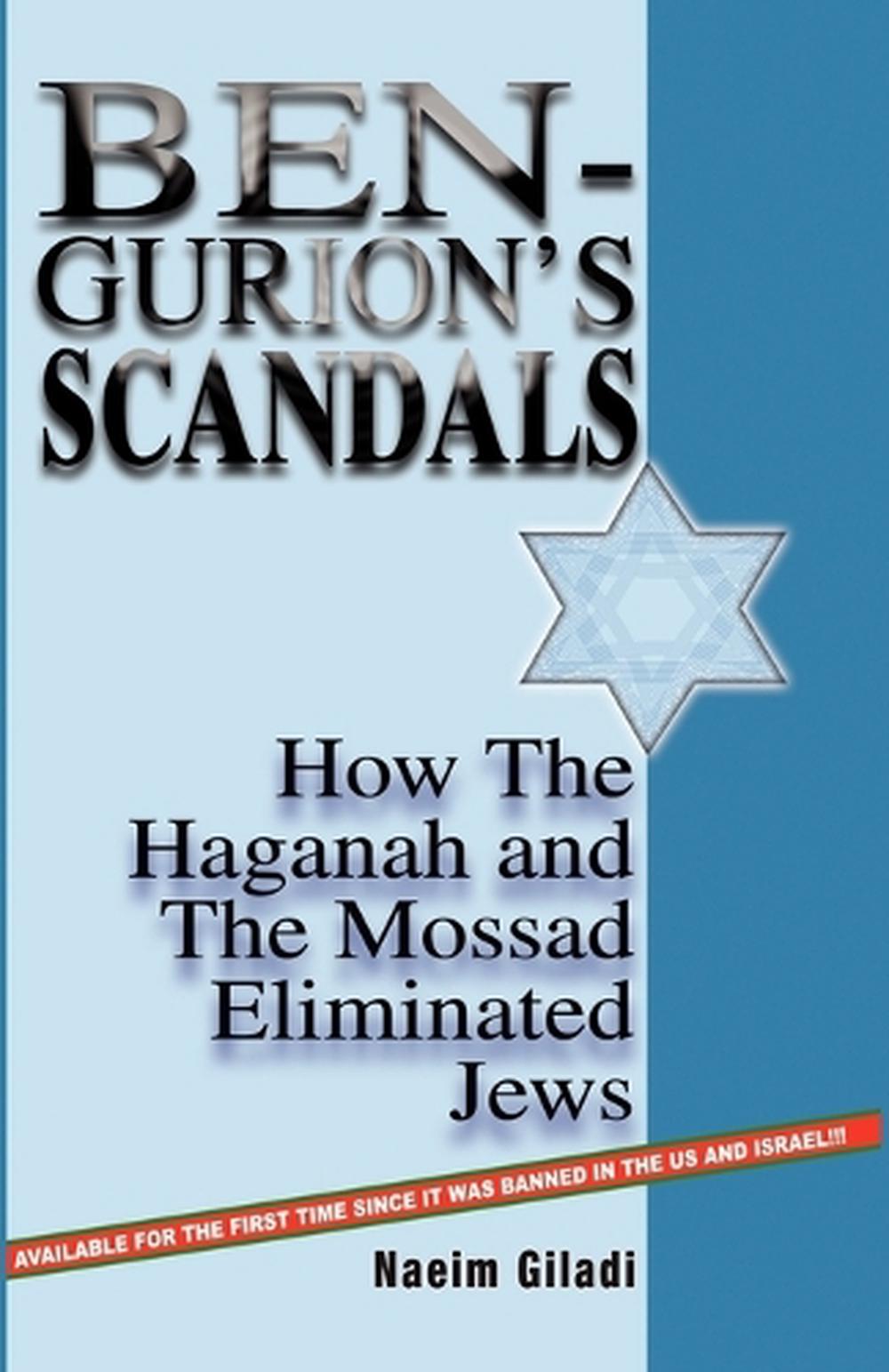 Ben-Gurion's Scandals: How the Haganah and the Mossad Eliminated Jews ...