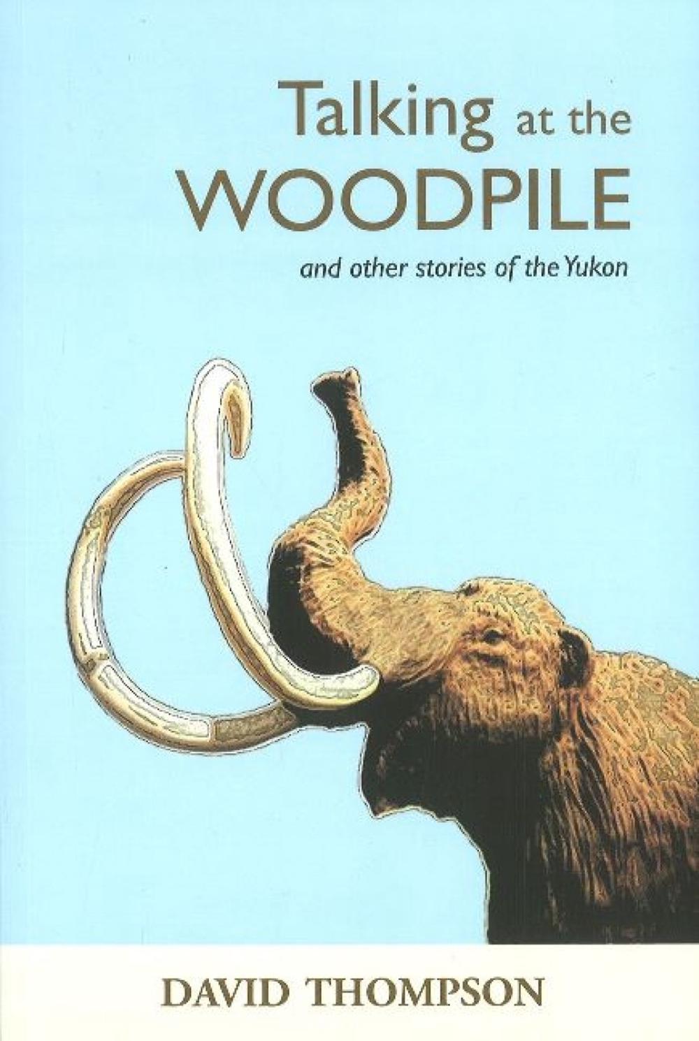 Talking at the Woodpile by David Thompson - ISBN: 9781894759571