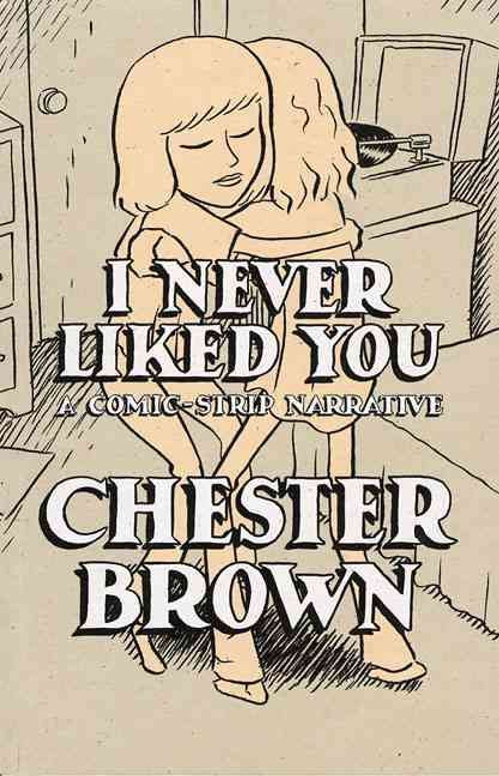 I Never Liked You by Chester Brown - ISBN: 9781896597140
