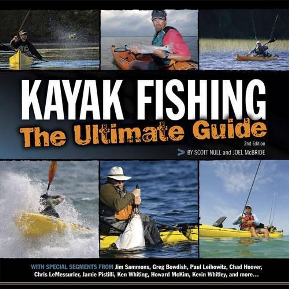 Kayak Fishing: The Ultimate Guide 2nd Edition by Scott Null - ISBN: 9781896980430