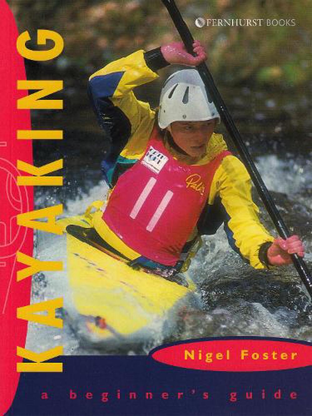 Kayaking: A Beginner's Guide, 9781898660521