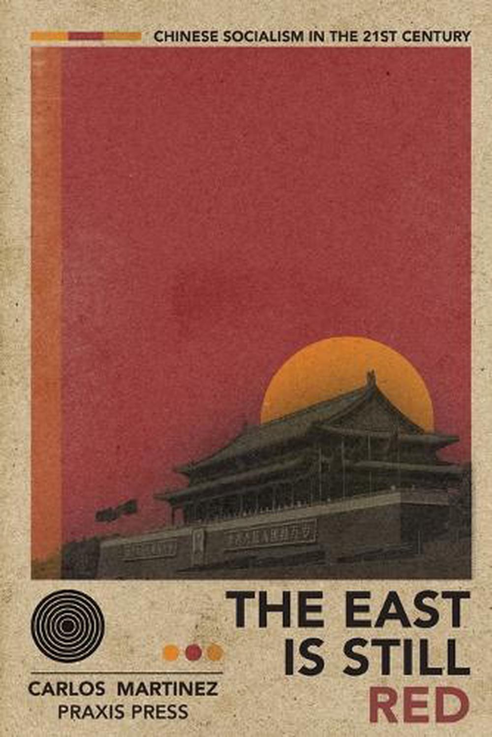 The East is Still Red - Chinese Socialism in the 21st Century, 9781899155163