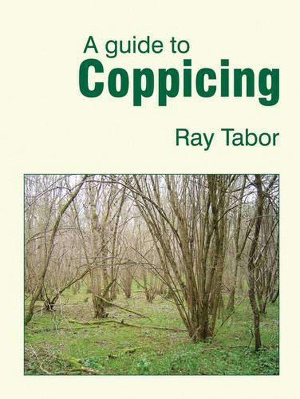 A Guide to Coppicing by Raymond Tabor - ISBN: 9781899233212