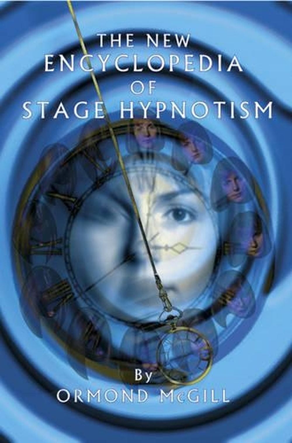 The New Encyclopedia of Stage Hypnotism by Ormond McGill - ISBN: 9781899836024