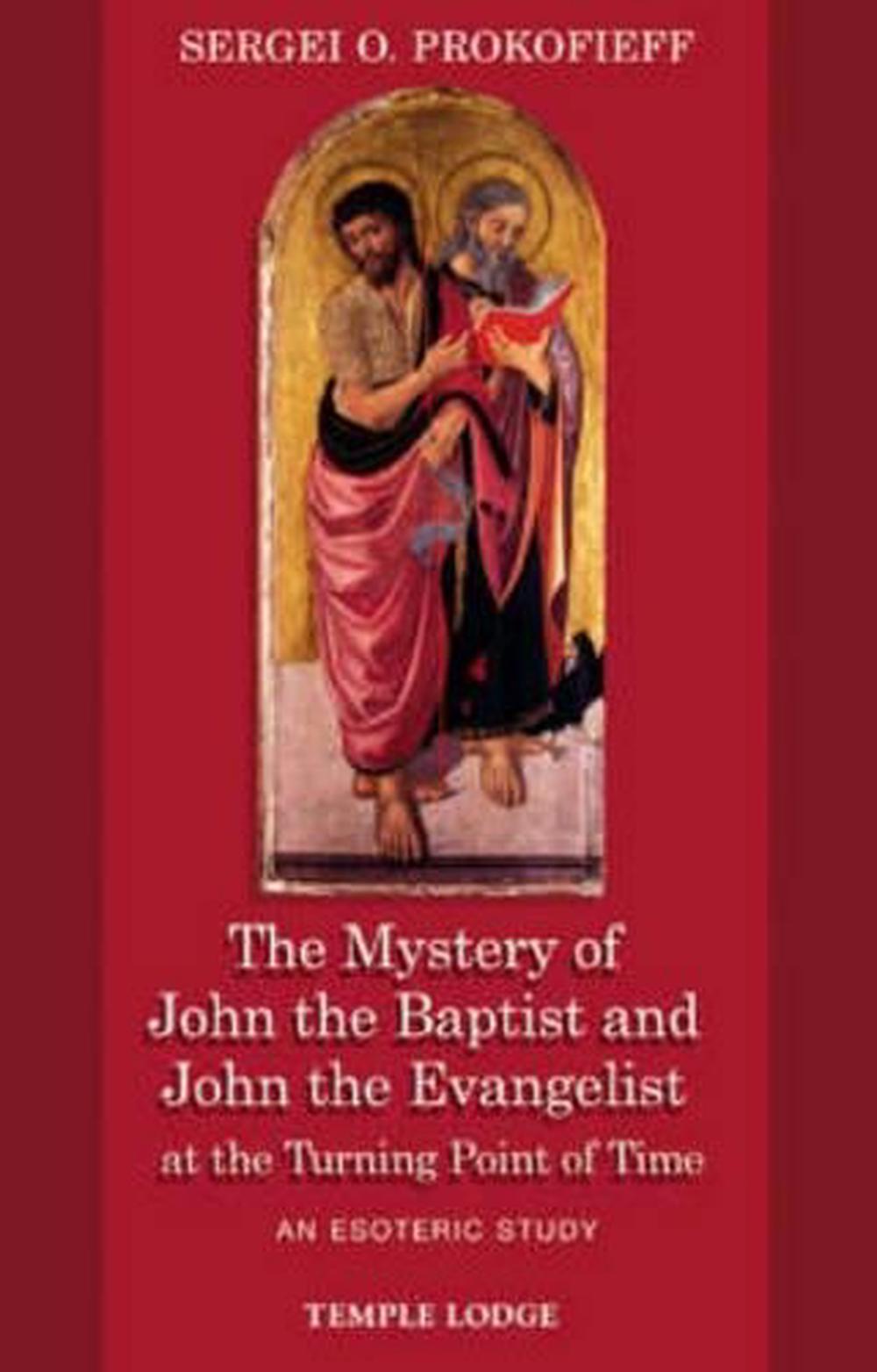 The Mystery of John the Baptist and John the Evangelist at the Turning Point of Time, 9781902636672