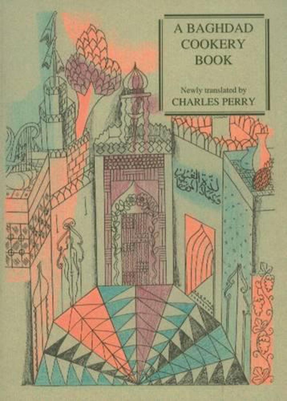 A Baghdad Cookery Book The Book Of Dishes Kitab Al Tabikh - 