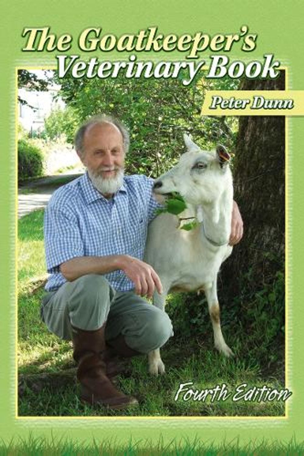 The Goatkeeper's Veterinary Book 4th Edition by Peter Dunn - ISBN: 9781903366912