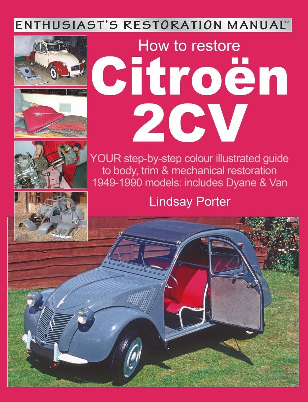 Citroen 2cv, Enthusiast’s Restoration Manual by Lindsay Porter - ISBN: 9781903706442