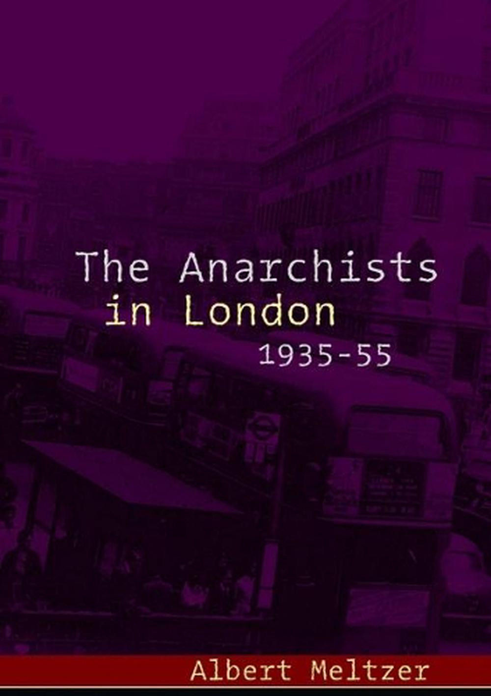The Anarchists in London, 1935-55, 9781904491293
