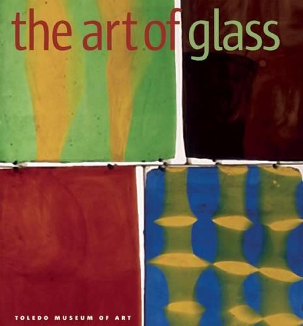 Art of Glass: the Toledo Museum of Art, 9781904832232