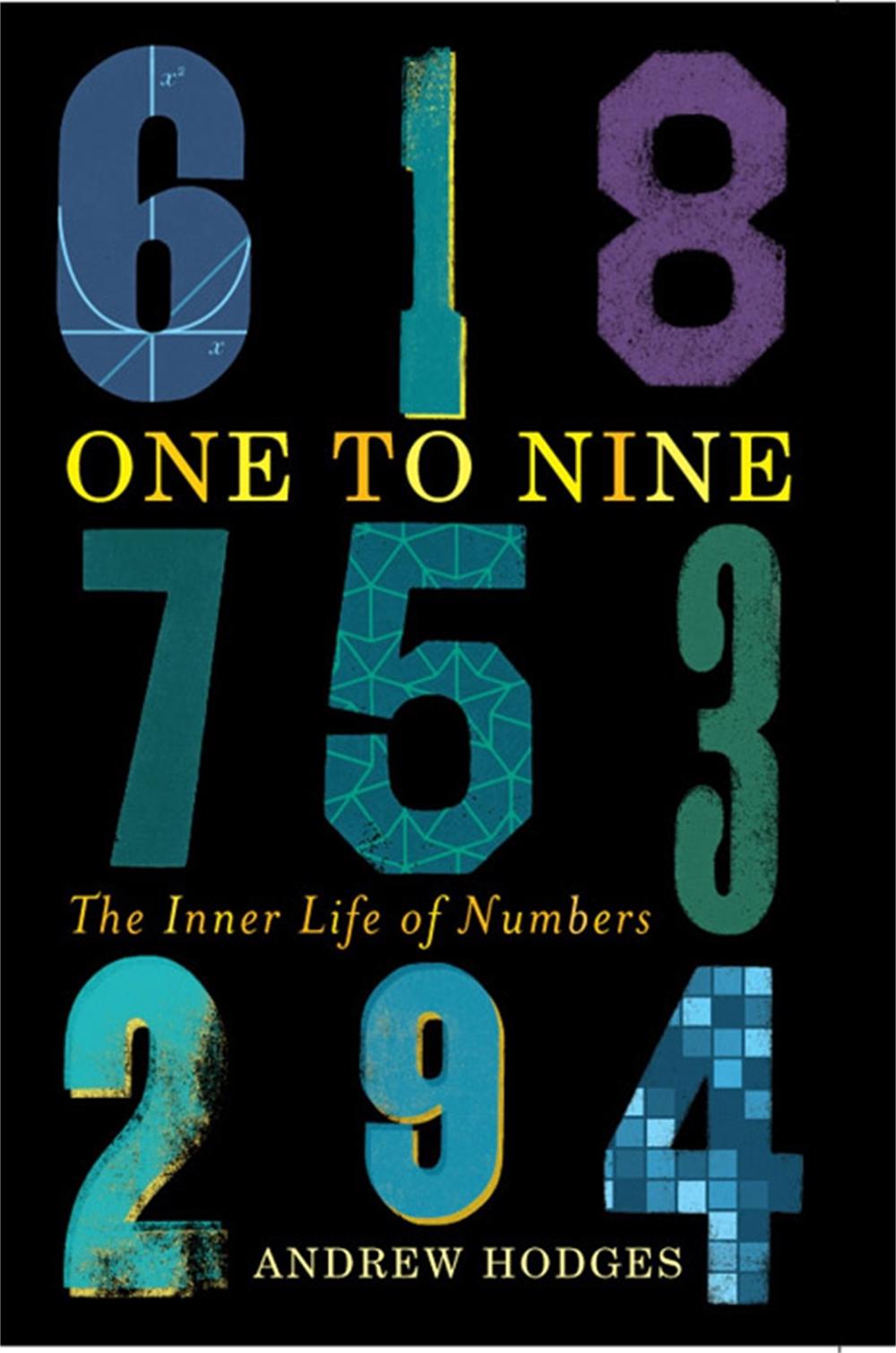 One to Nine: The Inner Life of Numbers by Andrew Hodges - ISBN: 9781904977759
