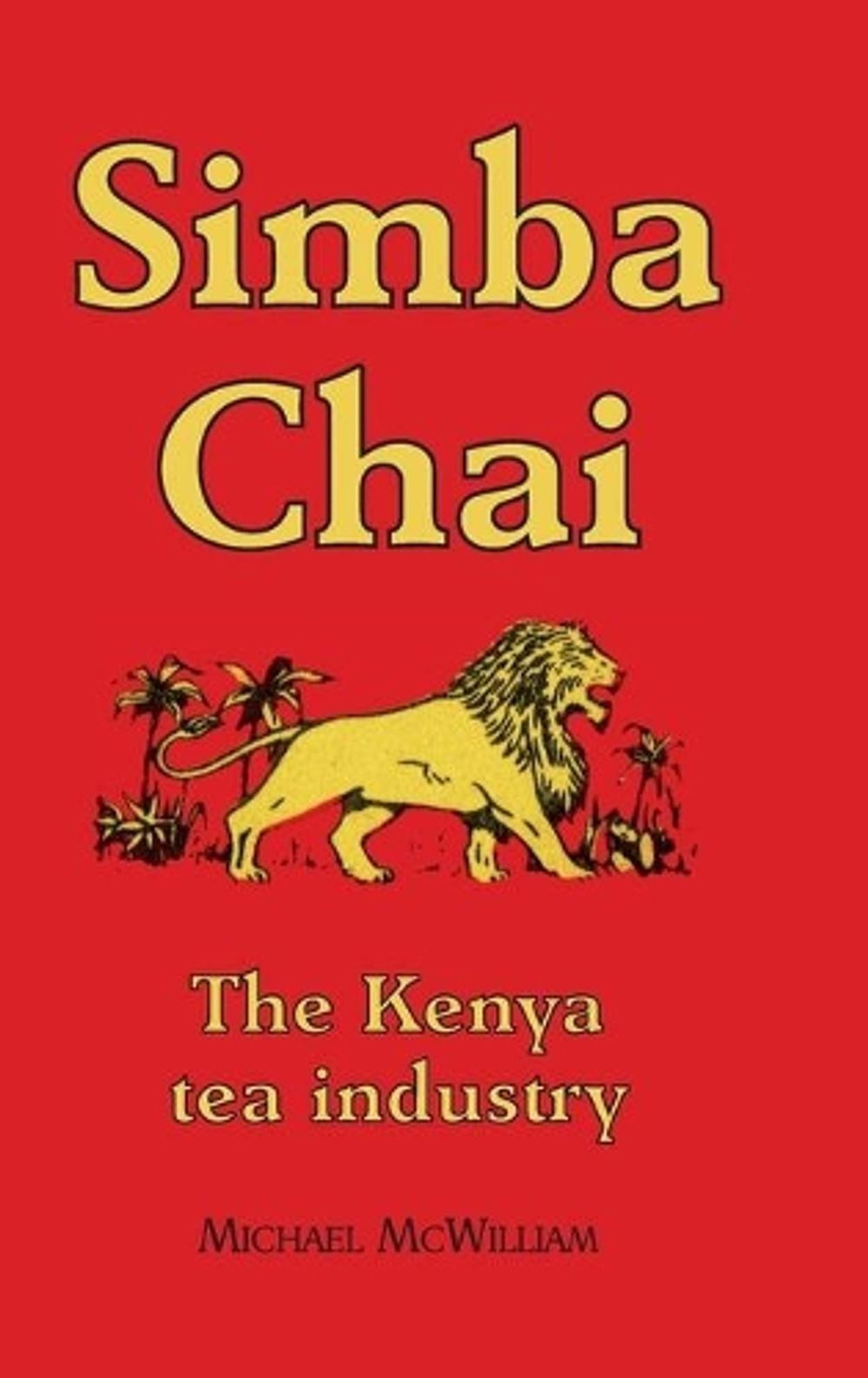 Simba Chai by Sir Michael McWilliam - ISBN: 9781905315154