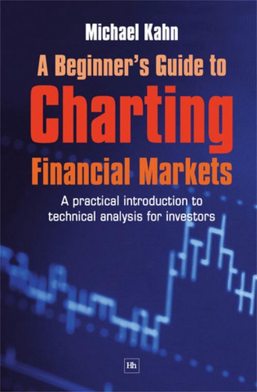 A Beginner's Guide to Charting Financial Markets, 9781905641215