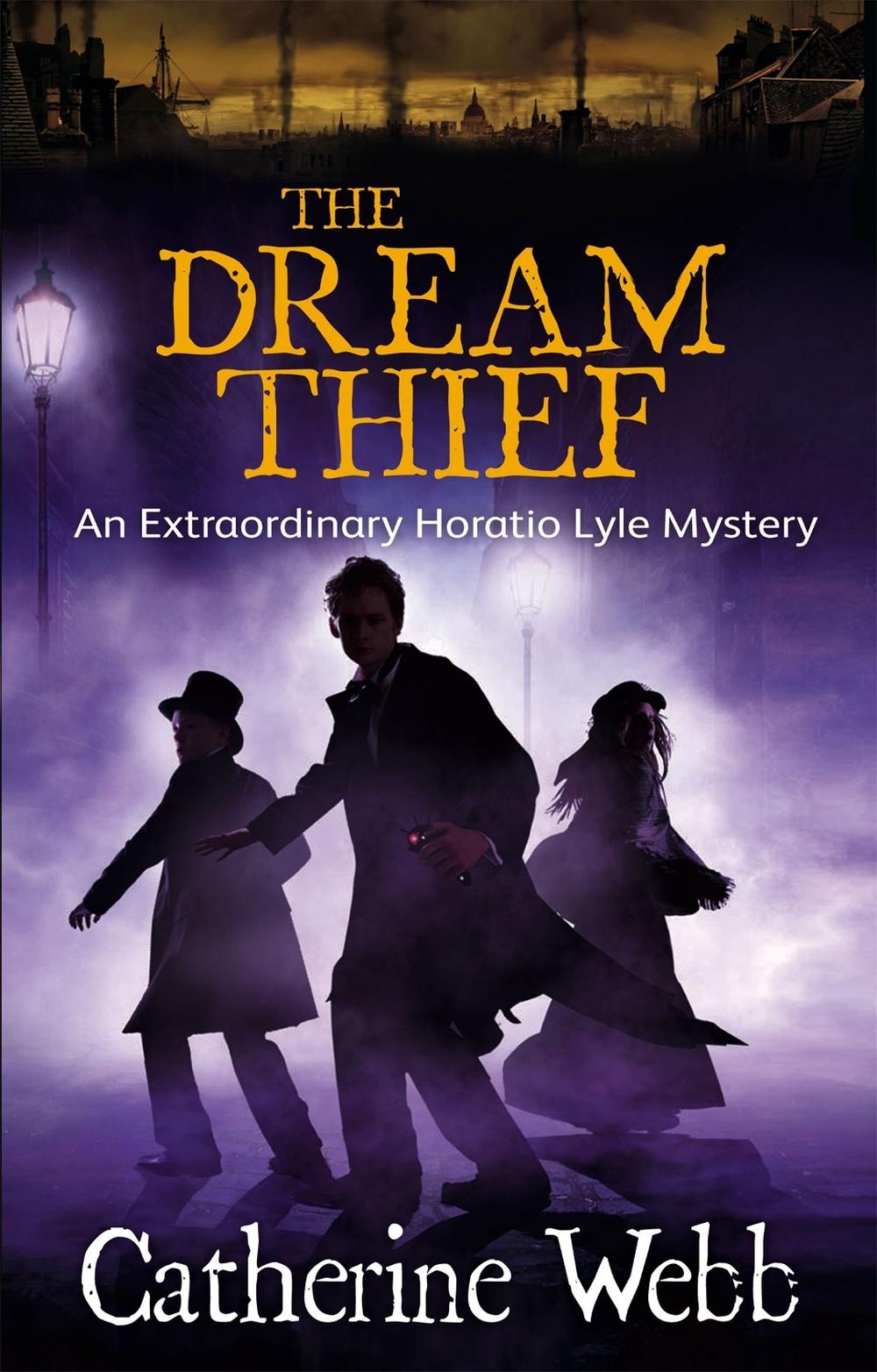 The Dream Thief: An Extraordinary Horatio Lyle Mystery by Catherine Webb - ISBN: 9781905654253