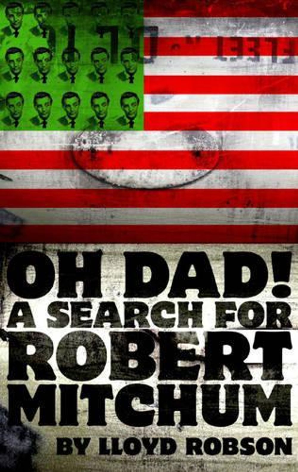Oh Dad! A Search for Robert Mitchum by Lloyd Robson - ISBN: 9781905762132