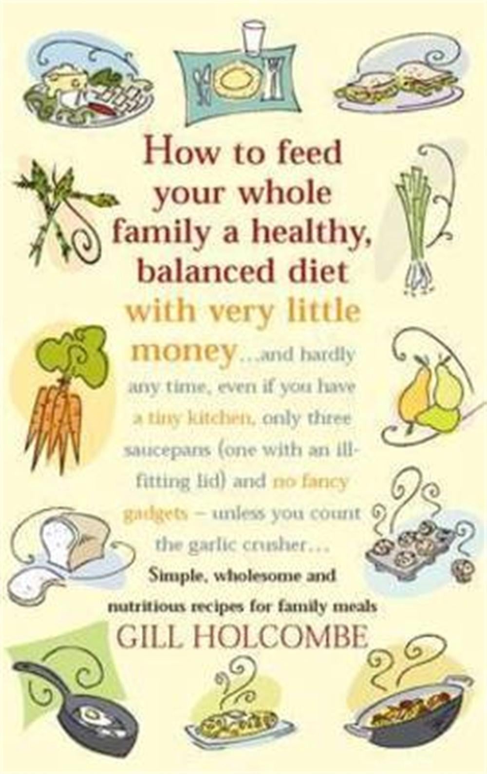 How To Feed Your Whole Family by Gill Holcombe - ISBN: 9781905862153