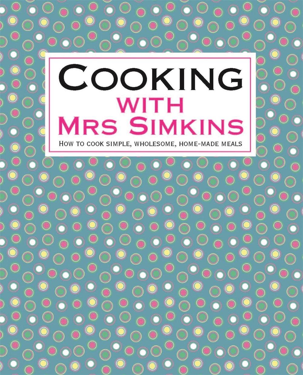 Cooking With Mrs Simkins by Sue Simkins - ISBN: 9781905862368