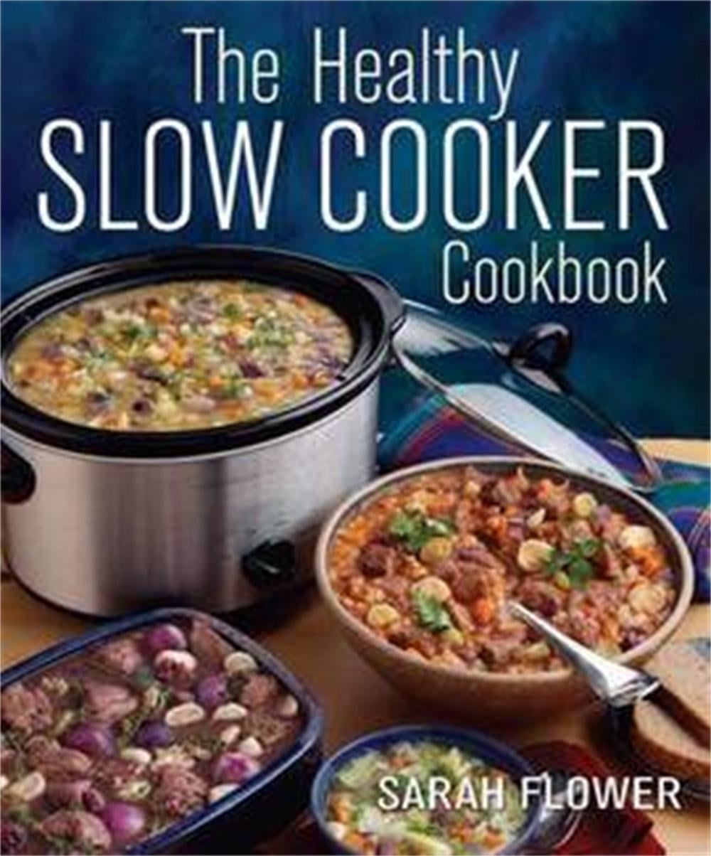 The Healthy Slow Cooker Cookbook by Sarah Flower - ISBN: 9781905862665