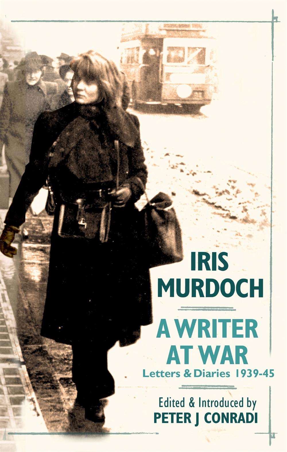 A Writer at War: Letters and Diaries of Iris Murdoch 1939-45 by Peter J. Conradi - ISBN: 9781906021221