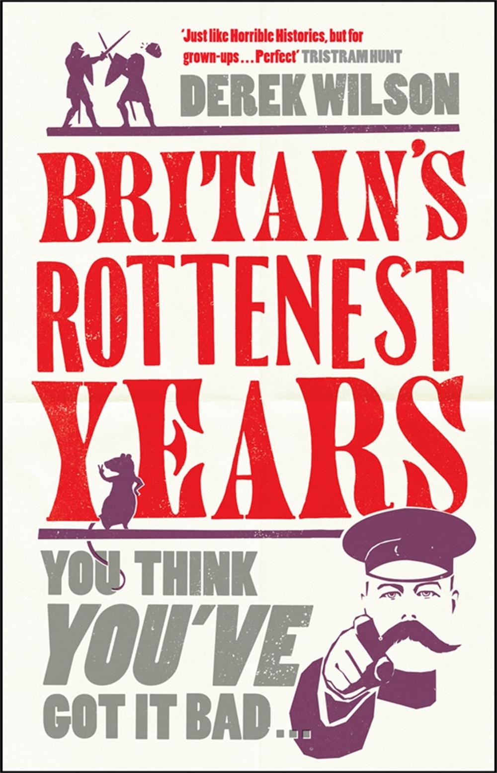 Britain's Really Rottenest Years: Why This Year Might Not be Such a Rotten One After All by Derek Wilson - ISBN: 9781906021580