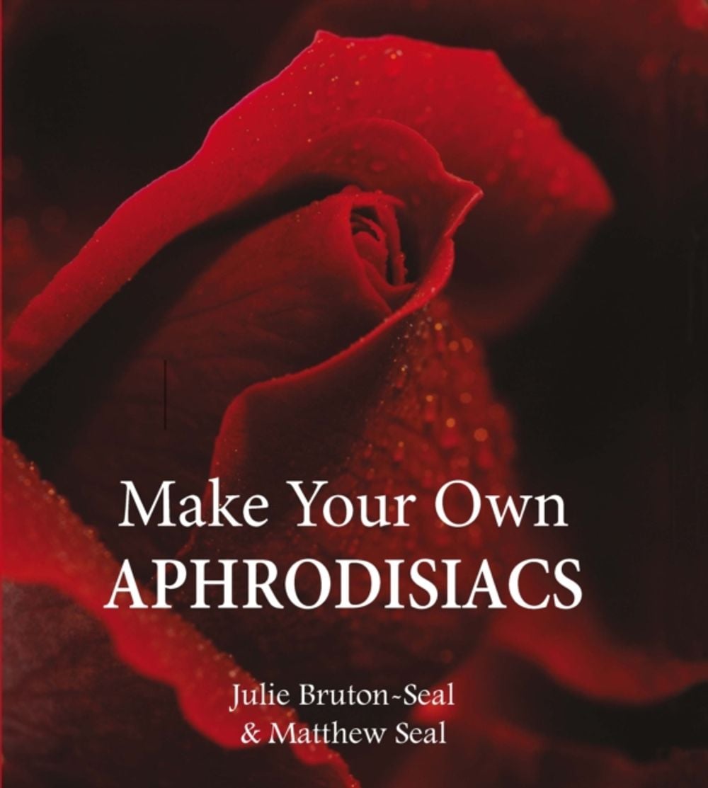 Make Your Own Aphrodisiacs by Matthew Seal - ISBN: 9781906122331