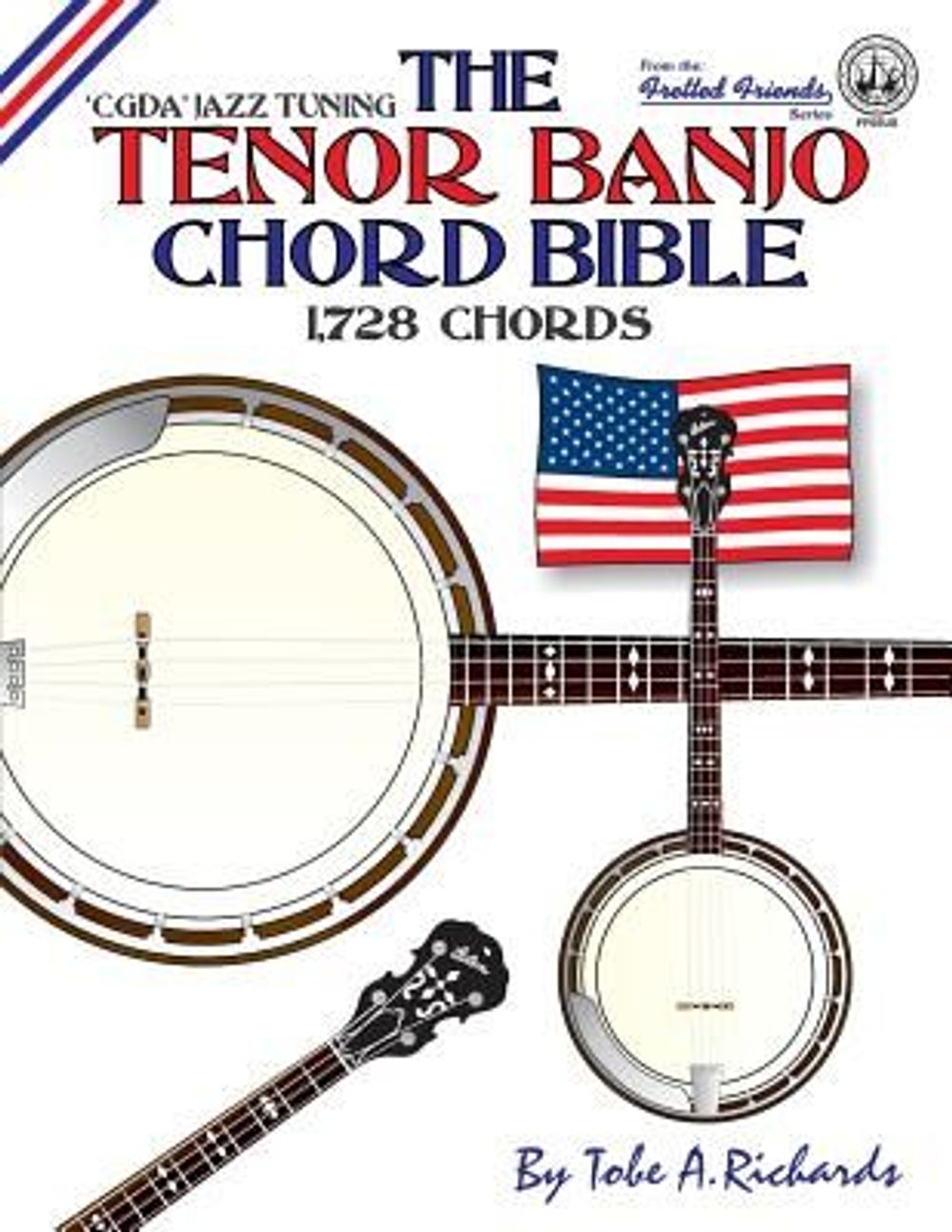 The Tenor Banjo Chord Bible: Cgda Standard 'Jazz' Tuning 1,728 Chords by Tobe a. Richards - ISBN: 9781906207267