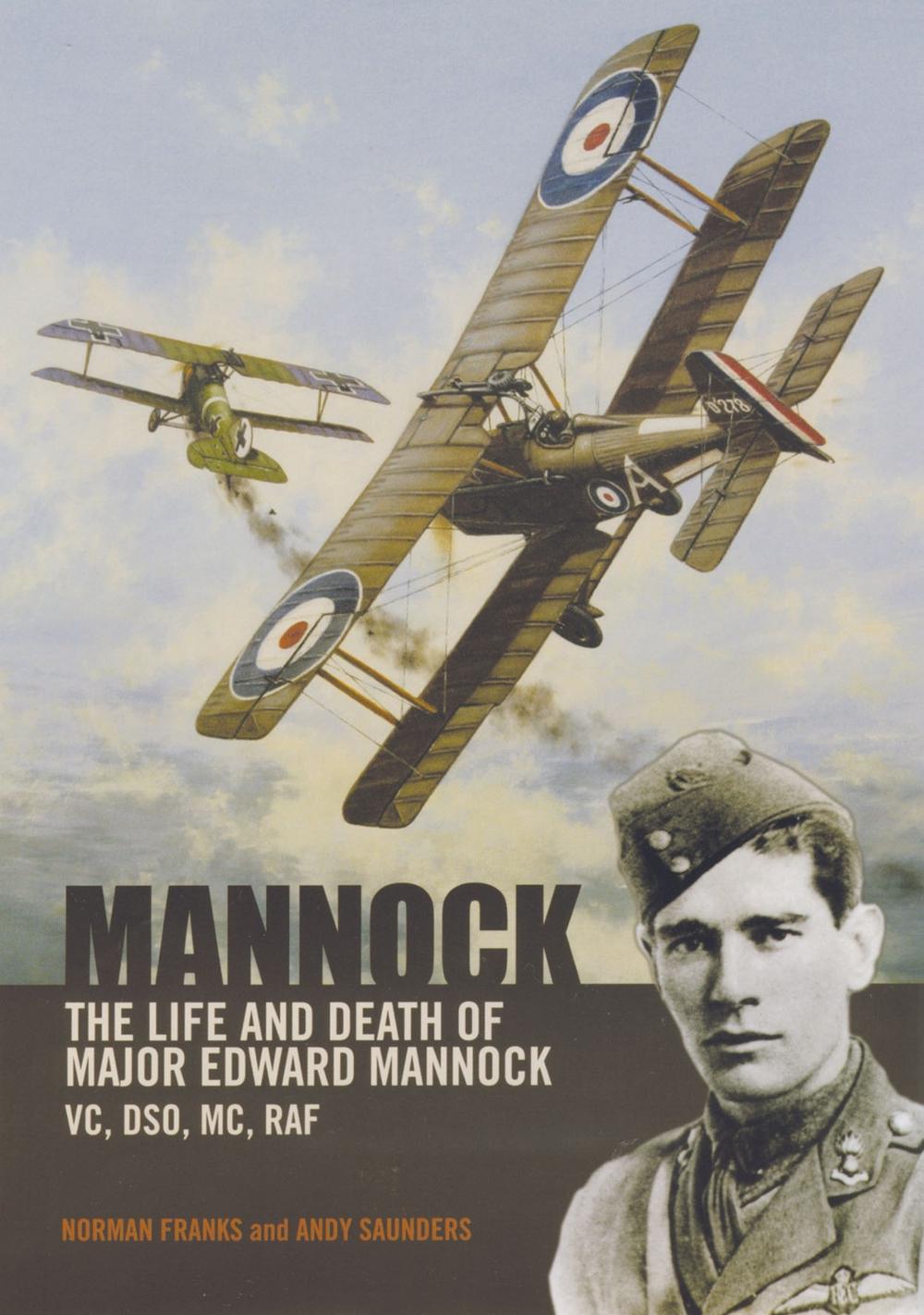 Mannock: The Life and Death of Major Edward Mannock VC, DSO, MC, RAF, 9781906502126