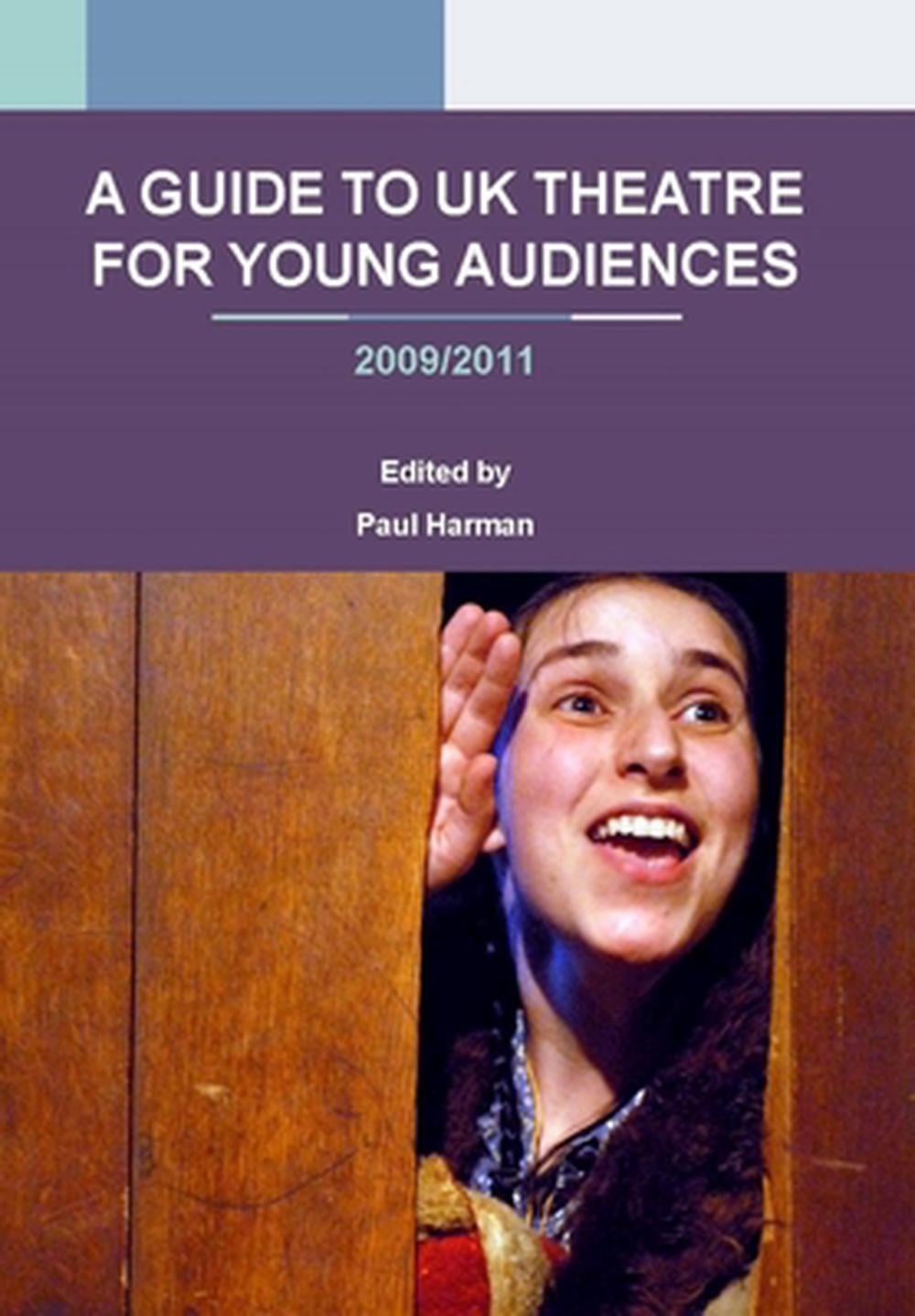 A Guide to UK Theatre for Young Audiences by Paul Harman - ISBN: 9781906582098