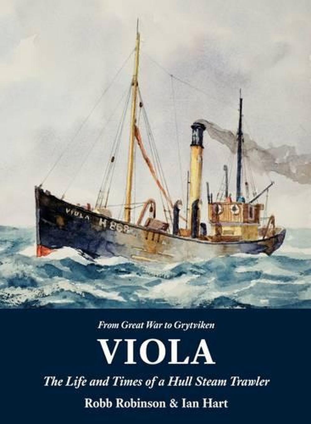 Viola: The Life and Times of a Hull Steam Trawler, 9781907206276