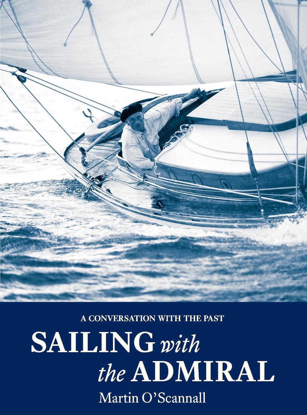 Sailing with the Admiral by Martin O'Scannall - ISBN: 9781907206467