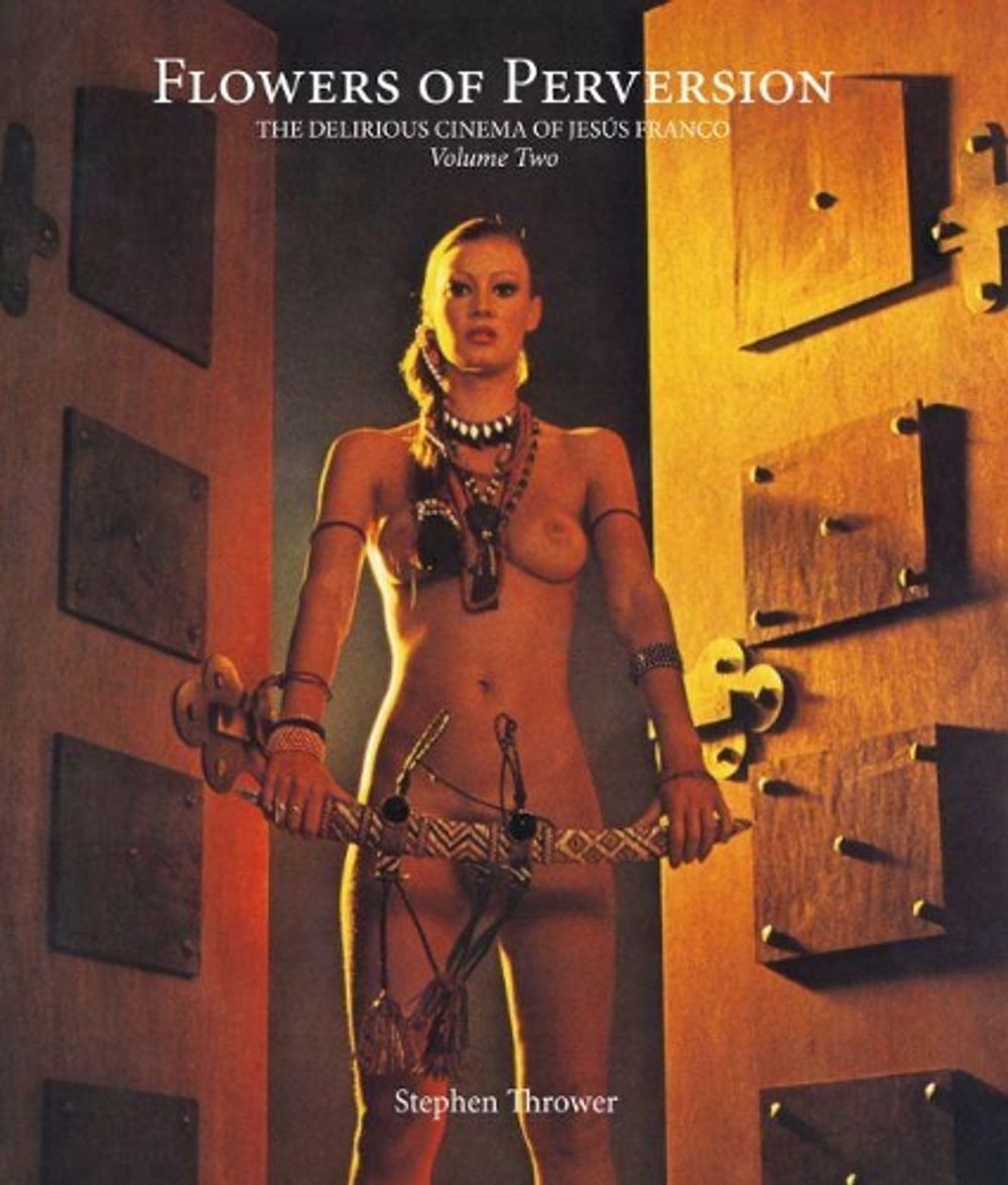 Flowers of Perversion by Stephen Thrower - ISBN: 9781907222603