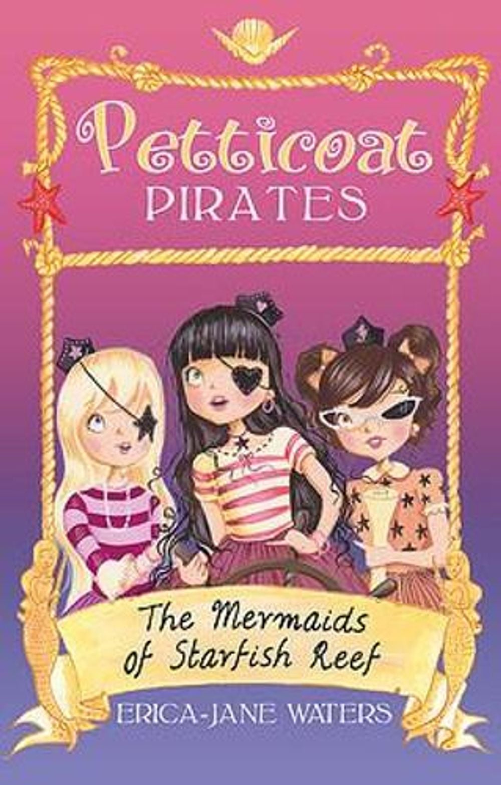Petticoat Pirates: The Mermaids of Starfish Reef by Erica-Jane Waters - ISBN: 9781907411960