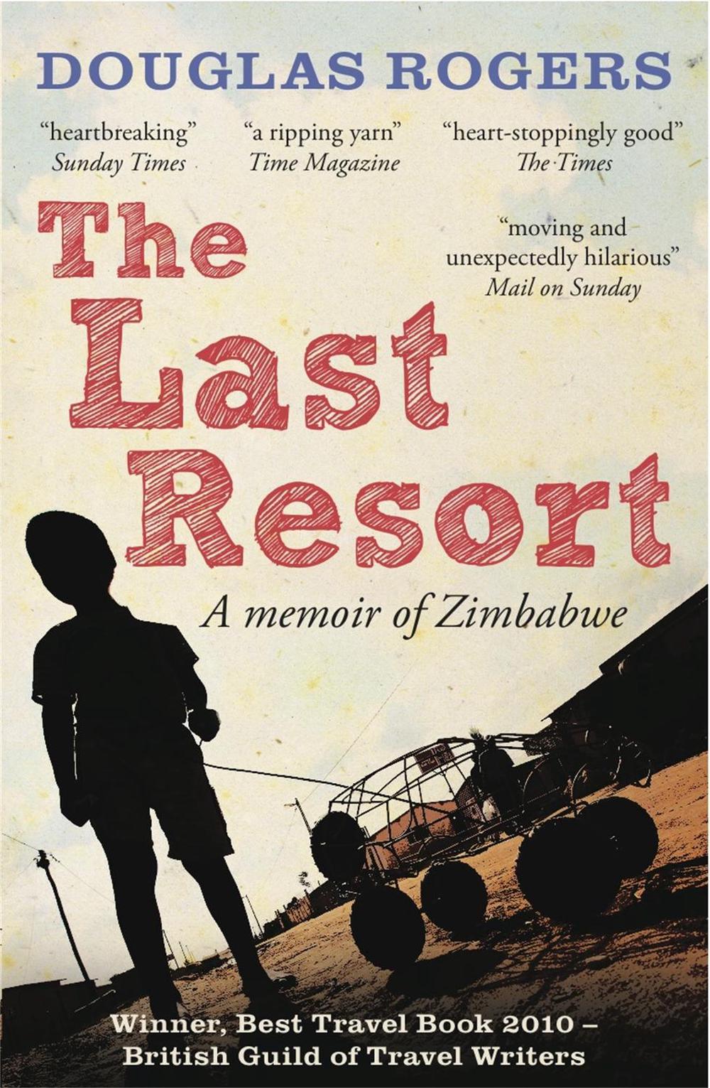 The Last Resort: A Memoir of Zimbabwe, 9781907595219