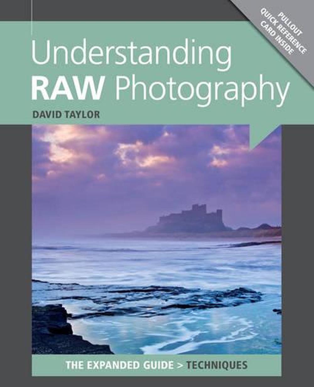Understanding RAW Photography by D. Taylor - ISBN: 9781907708558