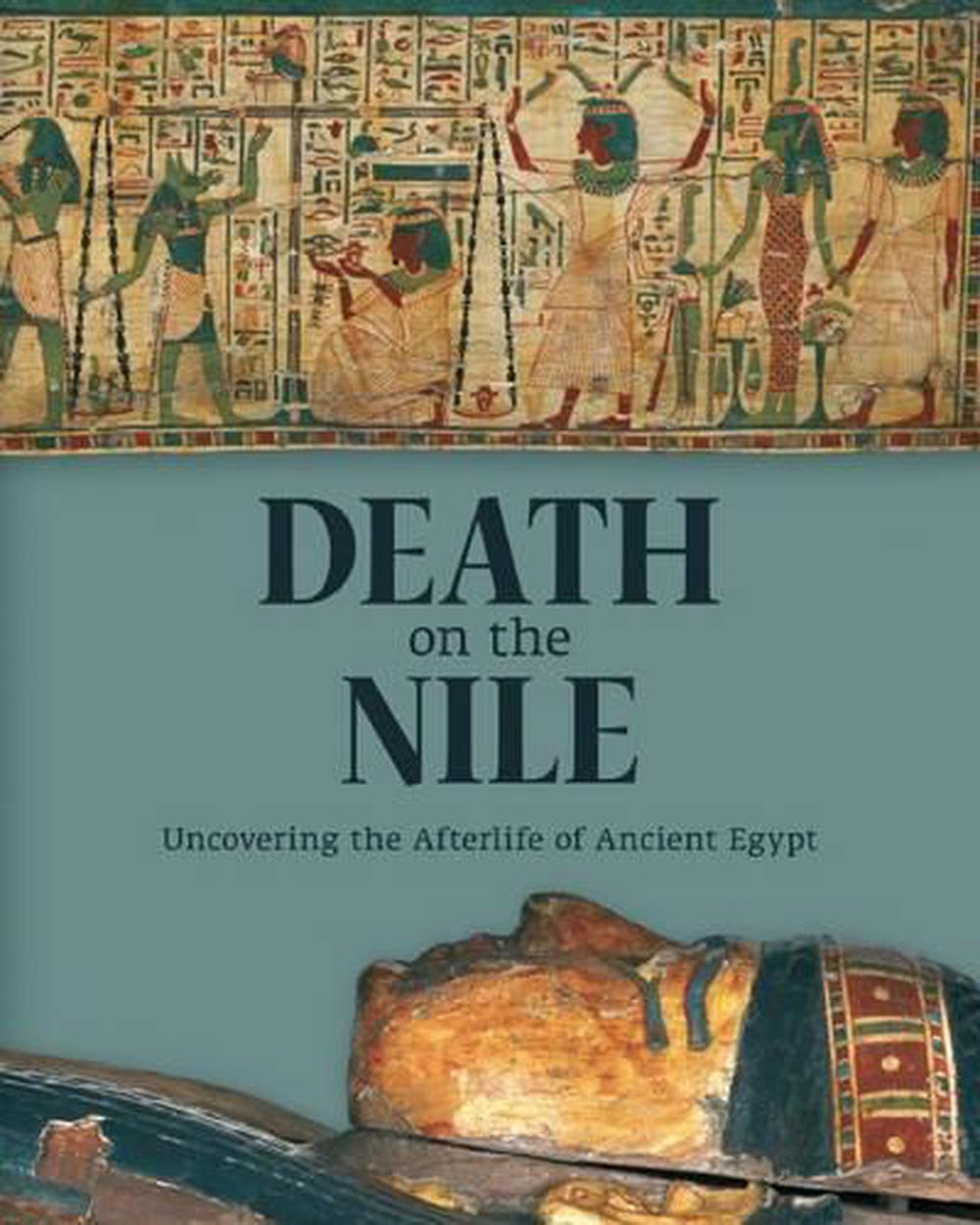 Death on the Nile: Uncovering the Afterlife of Ancient Egypt, 9781907804717
