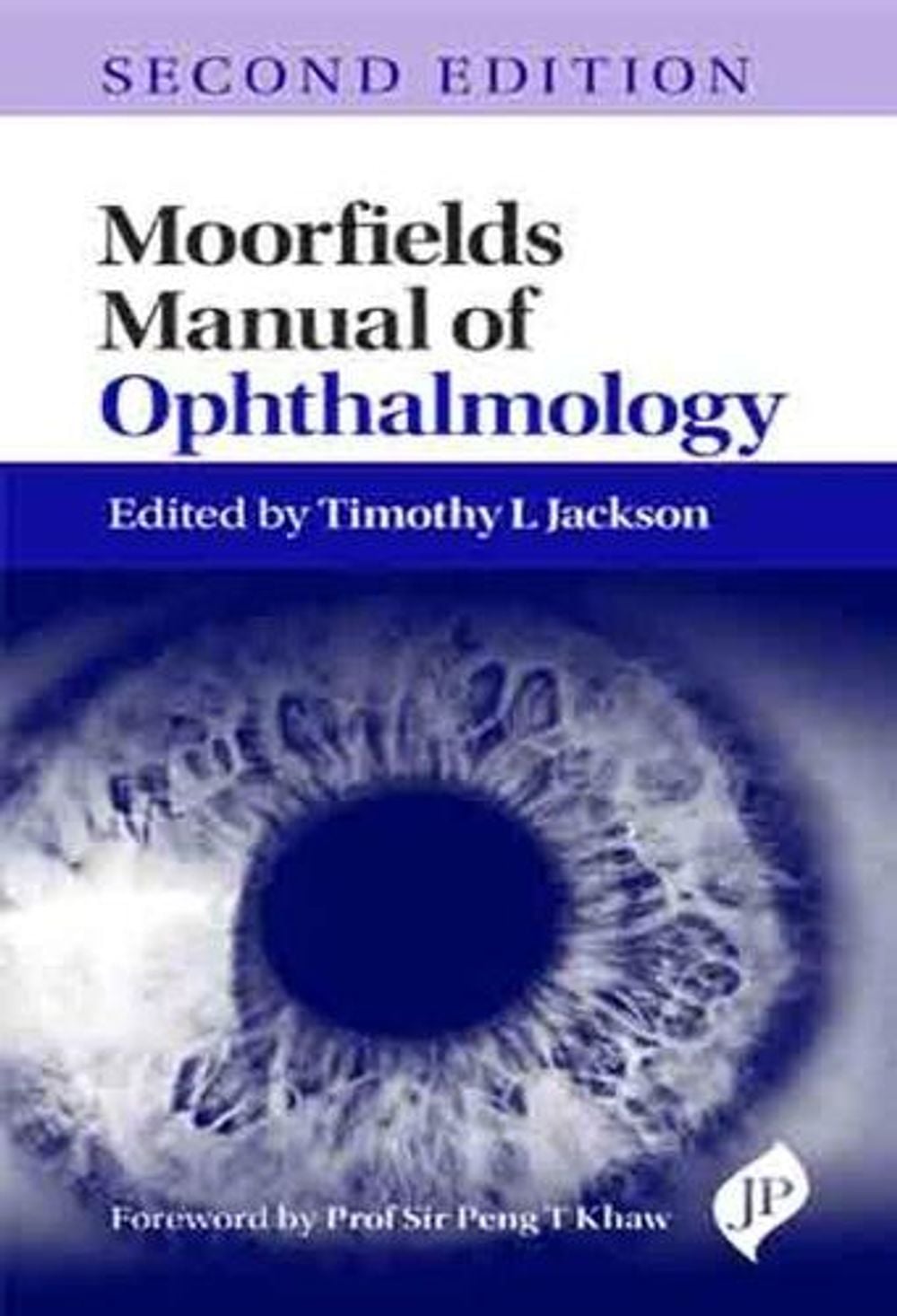 Moorfields Manual of Ophthalmology, 2nd Edition by Timothy L Jackson - ISBN: 9781907816888