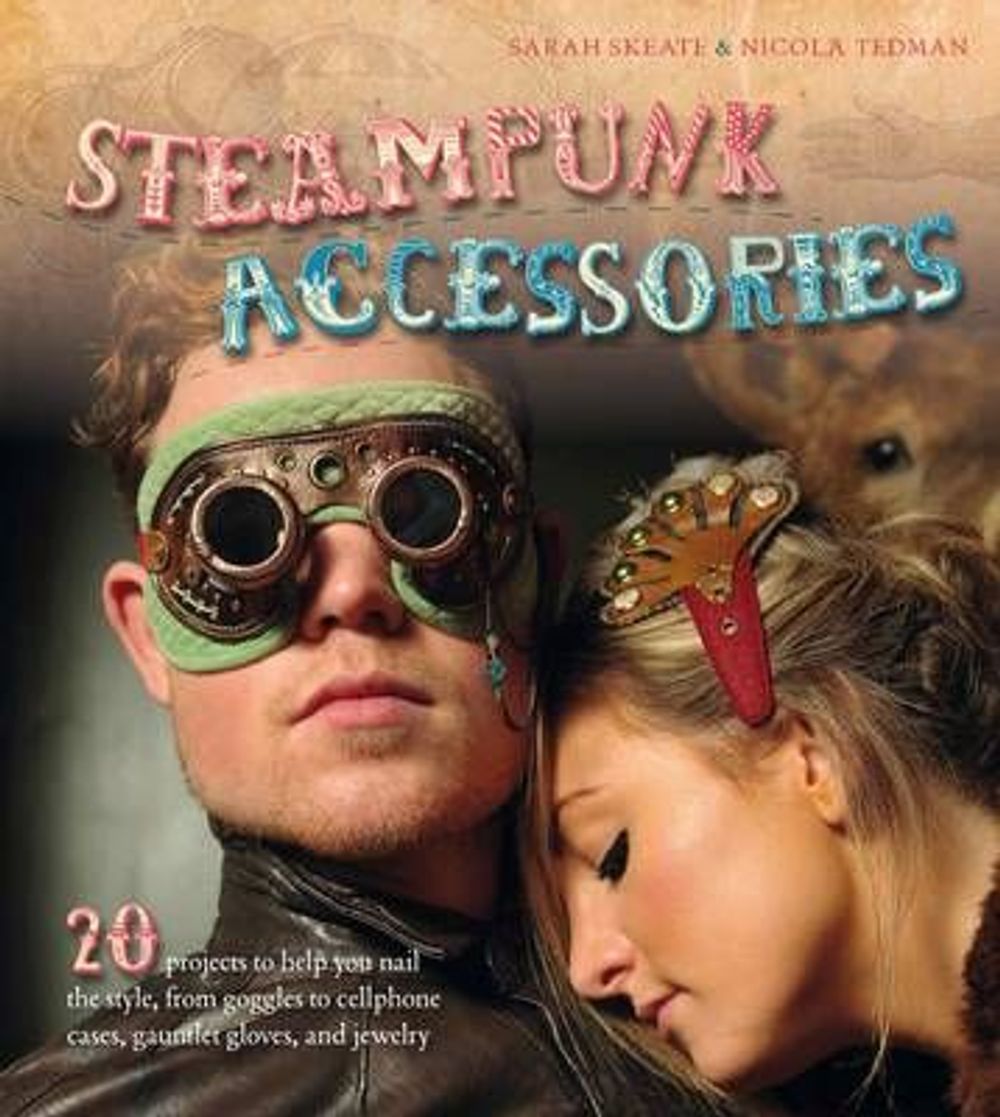Steampunk Accessories by Nicola Tedman - ISBN: 9781908005281