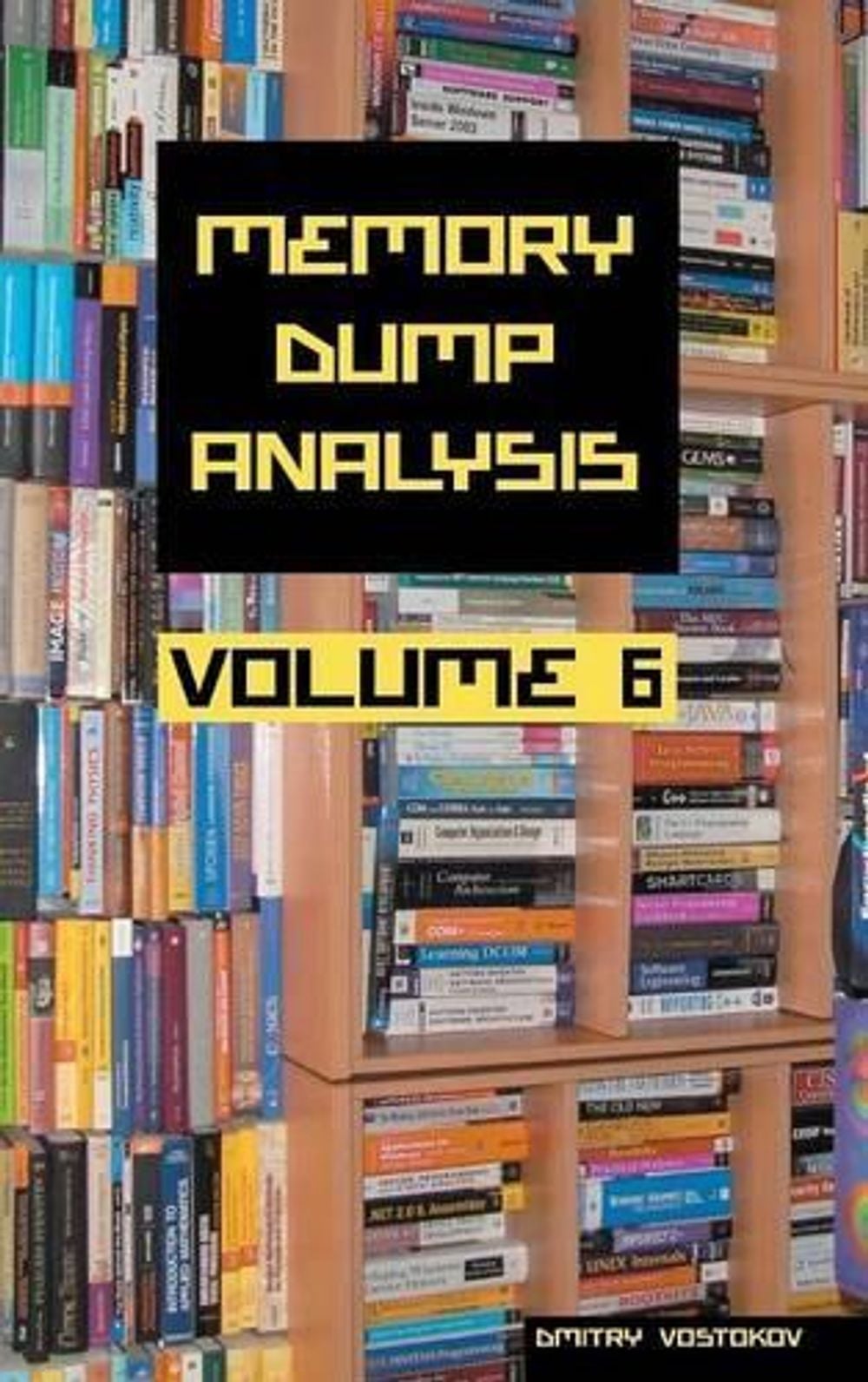 Memory Dump Analysis Anthology by Dmitry Vostokov - ISBN: 9781908043207
