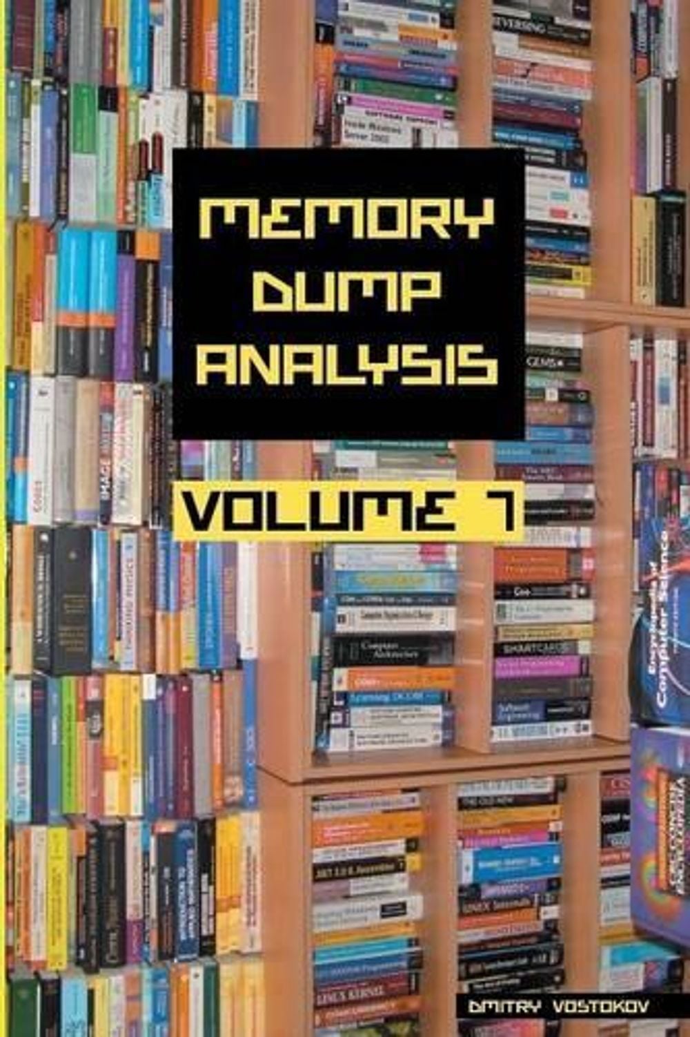 Memory Dump Analysis Anthology by Dmitry Vostokov - ISBN: 9781908043511