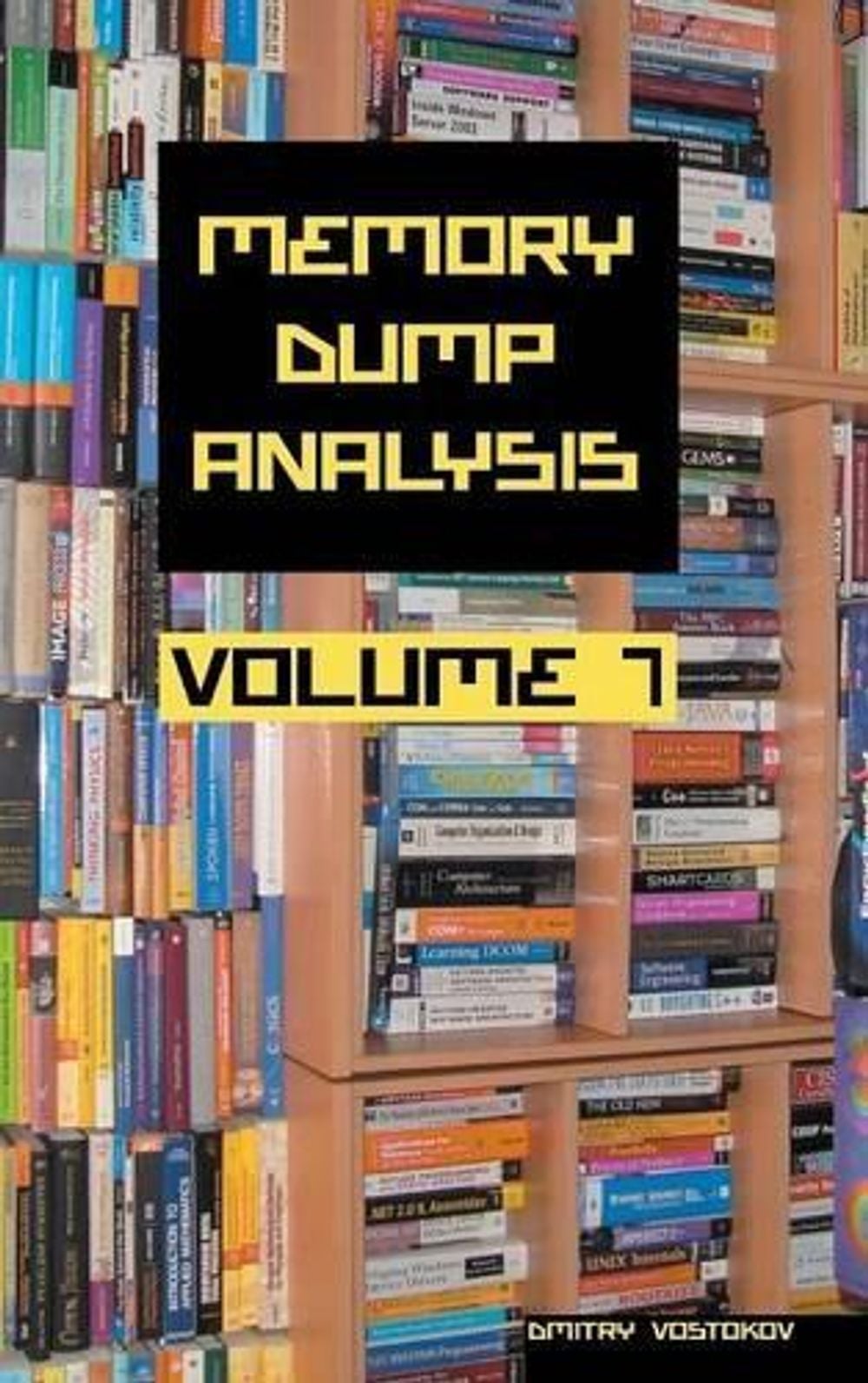 Memory Dump Analysis Anthology by Dmitry Vostokov - ISBN: 9781908043528