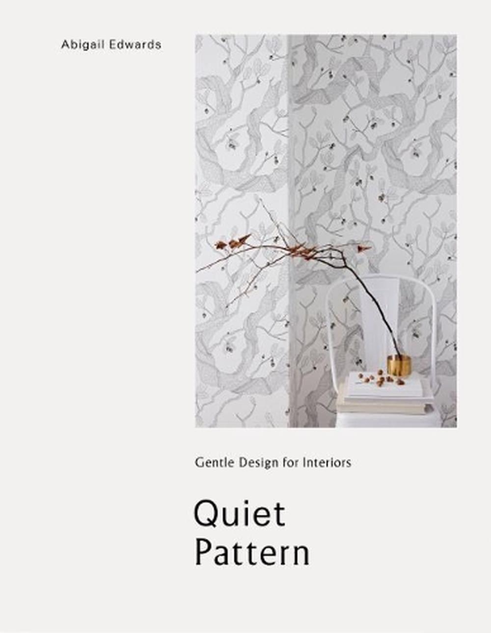 Quiet Pattern: Gentle Design for Interiors, 9781908337450