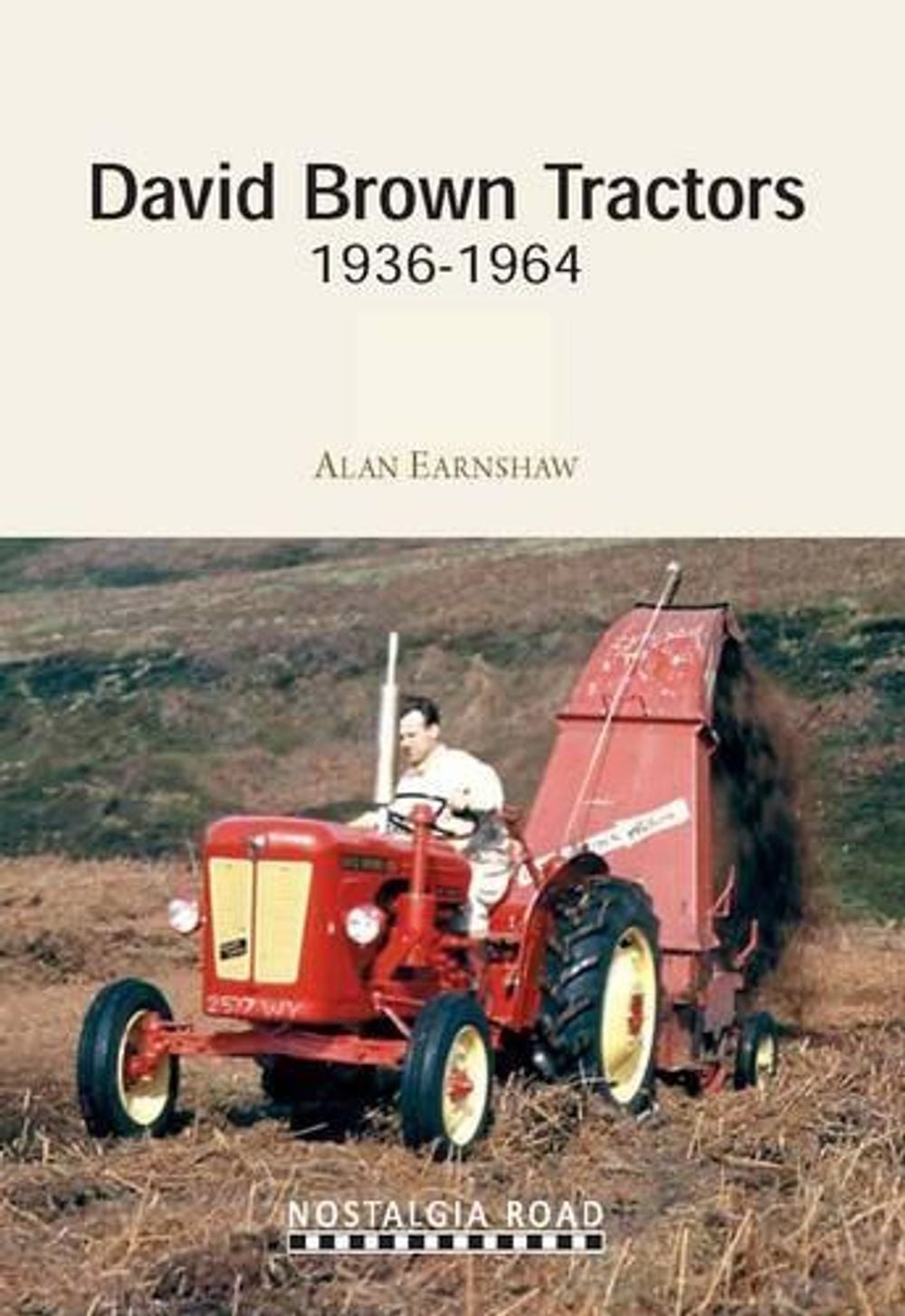 David Brown Tractors 1936-1964 by Alan Earnshaw - ISBN: 9781908347084