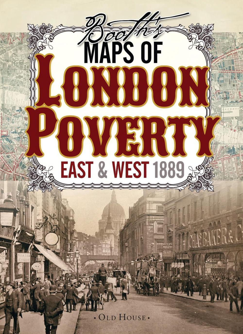 Booth’s Maps of London Poverty, 1889, 9781908402806